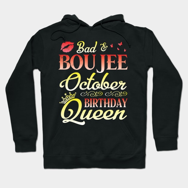 Bad And Boujee October Birthday Queen Happy Birthday To Me Nana Mom Aunt Sister Cousin Wife Daughter Hoodie by bakhanh123